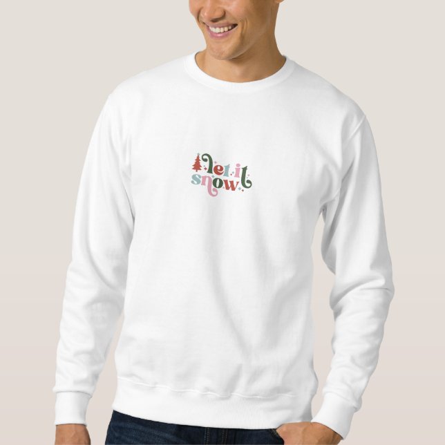 Christmas Holiday Let It Snow Quote Sweater Sweatshirt (Vorderseite)