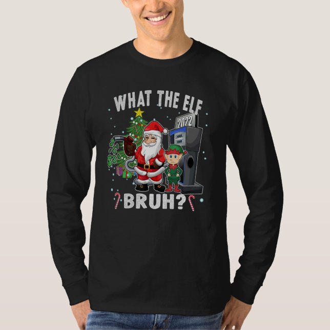 Christmas Humor What The Elf Bruh T-Shirt (Vorderseite)