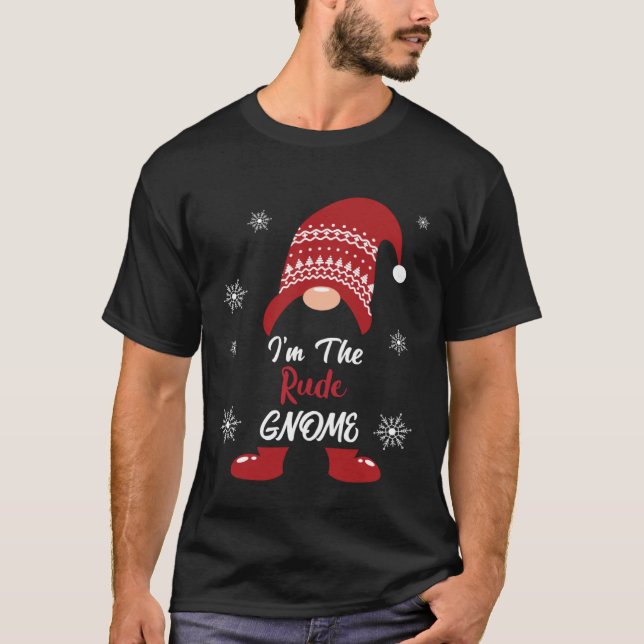 Christmas I am the Rude Gnome Xmas Men Women T-Shirt (Vorderseite)