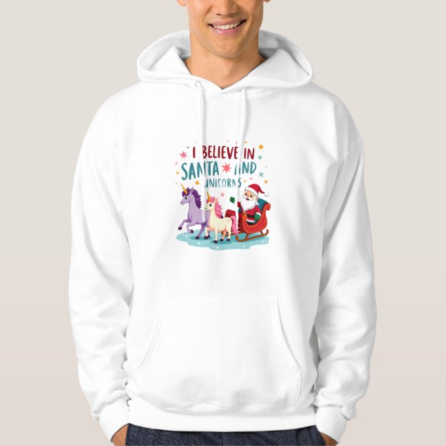 Christmas I Believe In Santa And Unicorns Funny Xm Hoodie (Vorderseite)