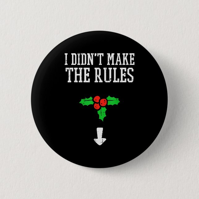 Christmas I Didnt Make Rules Mistletoe Funny Xmas  Button (Vorderseite)