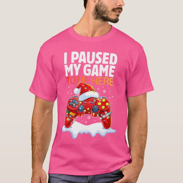 Christmas I Paused My Game to Be Here Funny Sarcas T-Shirt (Vorderseite)