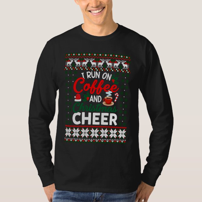 Christmas  I Run On Coffee and Christmas Cheer Ugl T-Shirt (Vorderseite)