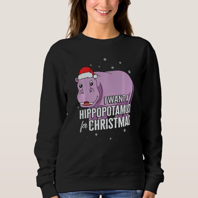Christmas I Want A Hippopotamus For Christmas Cute Sweatshirt (Vorderseite)