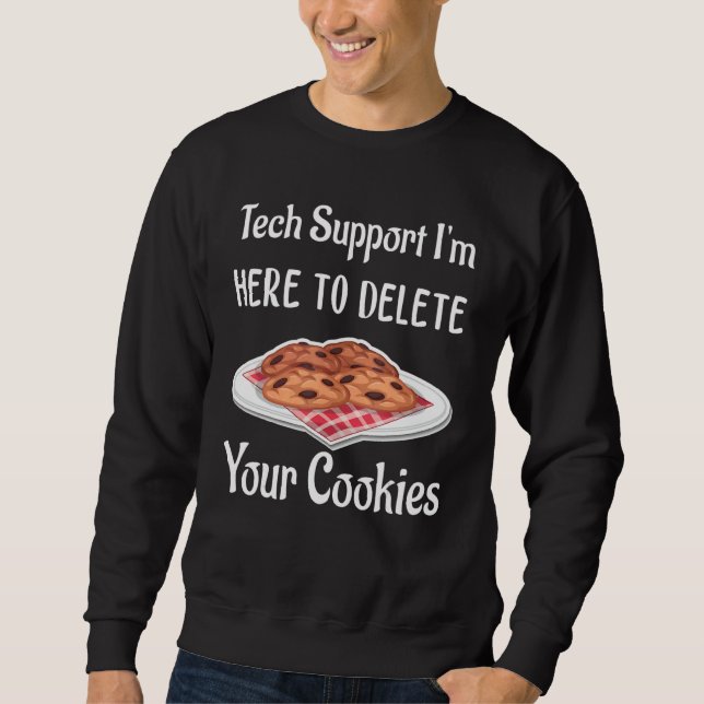 Christmas I'm Here To Delete Your Cookies Tech Sup Sweatshirt (Vorderseite)