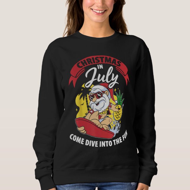 Christmas In July Come Dive Into The Fun Christmas Sweatshirt (Vorderseite)