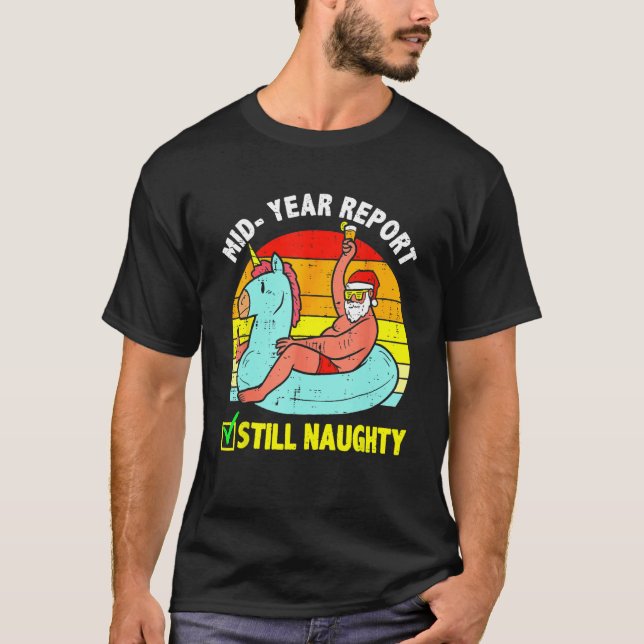 Christmas In July Mid Year Report Still Naughty Sa T-Shirt (Vorderseite)