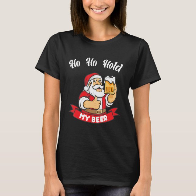 Christmas In July Santa Ho Ho Hold My Beer 1 T-Shirt (Vorderseite)