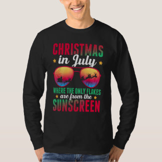 Christmas In July Where Only Flakes Are From The S T-Shirt