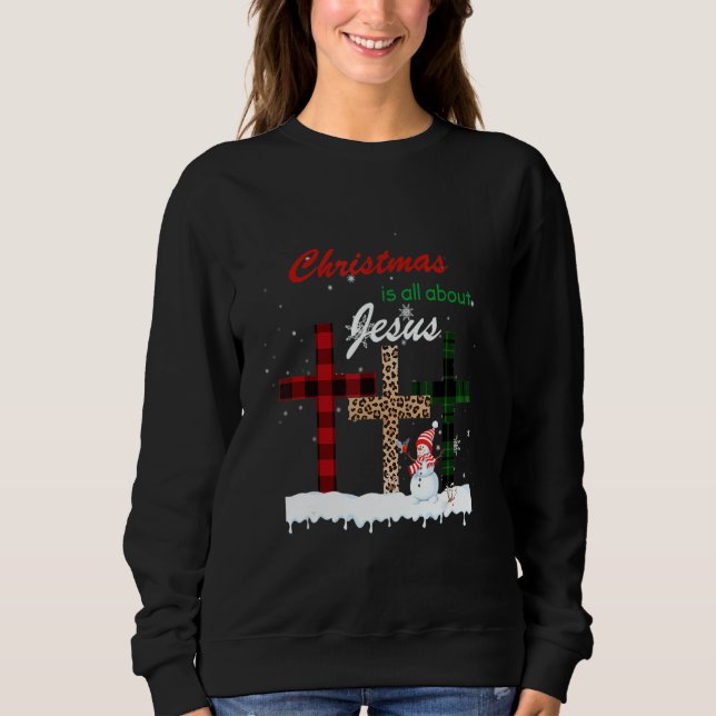 Christmas Is All About Jesus Love Christian Xmas S Sweatshirt (Vorderseite)