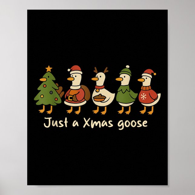 Christmas Just A Xmas Goose Funny Christmas Goose  Poster (Vorne)
