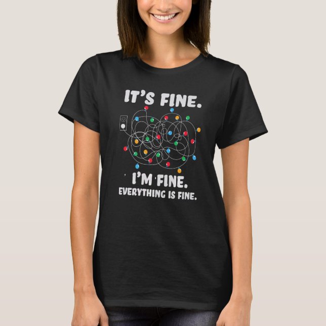 Christmas Lights Everything is Fine I'm Fine  Xmas T-Shirt (Vorderseite)