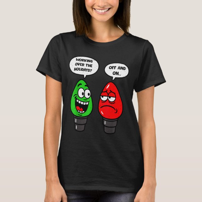 Christmas Lights Joke Light Bulb Working Off On Pu T-Shirt (Vorderseite)