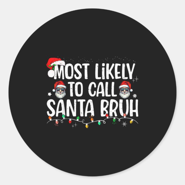 Christmas Likely Call Santa Bruh Xmas Family Men W Runder Aufkleber (Vorderseite)
