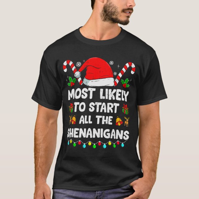 Christmas Likely Start All The Shenanigans Funny F T-Shirt (Vorderseite)