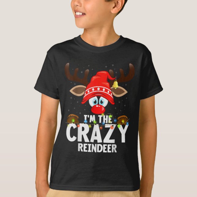 Christmas Matching I'm The Crazy Reindeer  T-Shirt (Vorderseite)