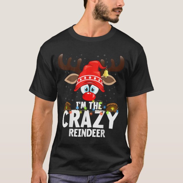 Christmas Matching I'm The Crazy Reindeer  T-Shirt (Vorderseite)