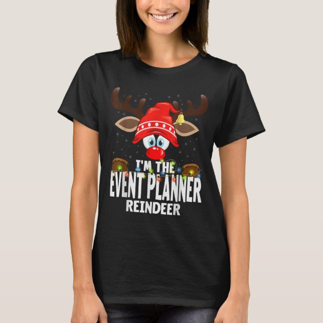 Christmas Matching I'm The Event Planner Reindeer  T-Shirt (Vorderseite)