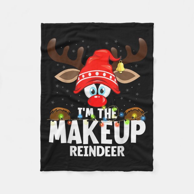 Christmas Matching I'm The Makeup Reindeer  Fleecedecke (Vorderseite)