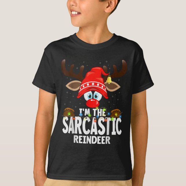 Christmas Matching I'm The Sarcastic Reindeer  T-Shirt (Vorderseite)