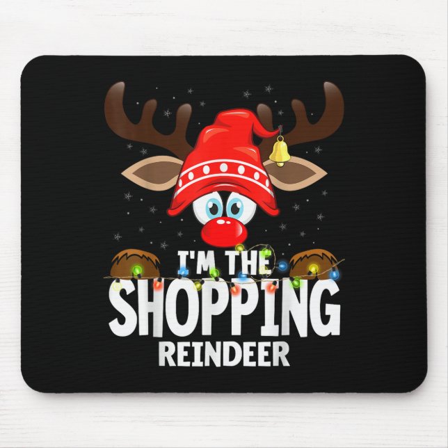 Christmas Matching I'm The Shopng Reindeer  Mousepad (Vorne)