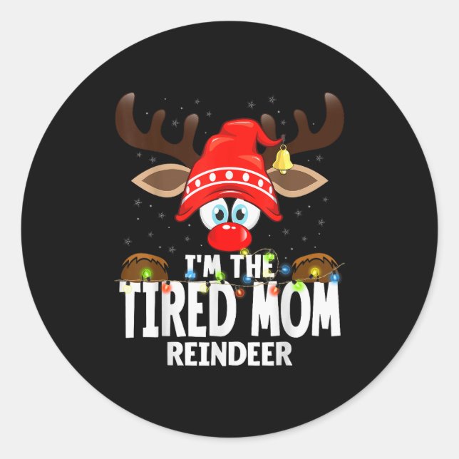 Christmas Matching I'm The Tired Mom Reindeer  Runder Aufkleber (Vorderseite)