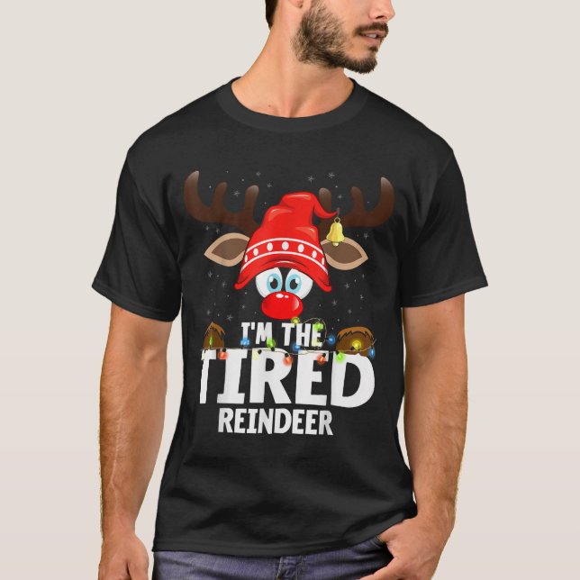 Christmas Matching I'm The Tired Reindeer  T-Shirt (Vorderseite)