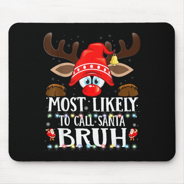 Christmas Matching Most Likely To Call Santa Bruh  Mousepad (Vorne)