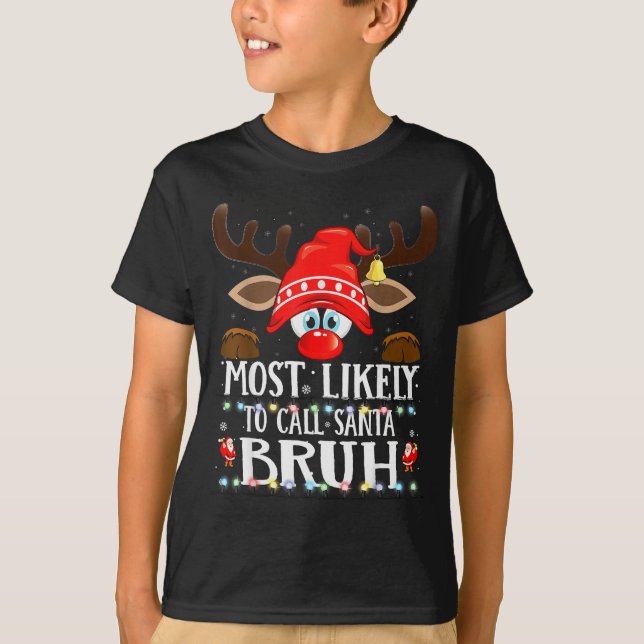 Christmas Matching Most Likely To Call Santa Bruh  T-Shirt (Vorderseite)