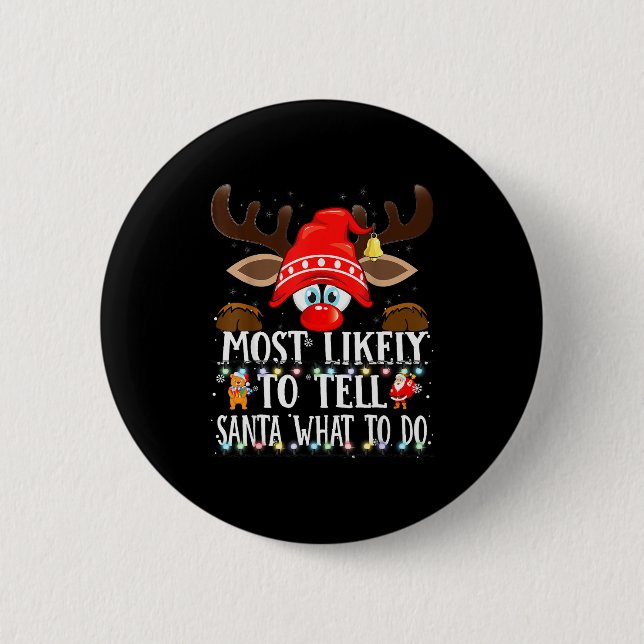 Christmas Matching Most Likely To Tell Santa What  Button (Vorderseite)
