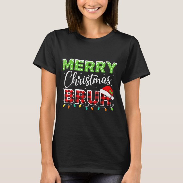 Christmas Merry Christmas Bruh Buffalo Plaid Santa T-Shirt (Vorderseite)