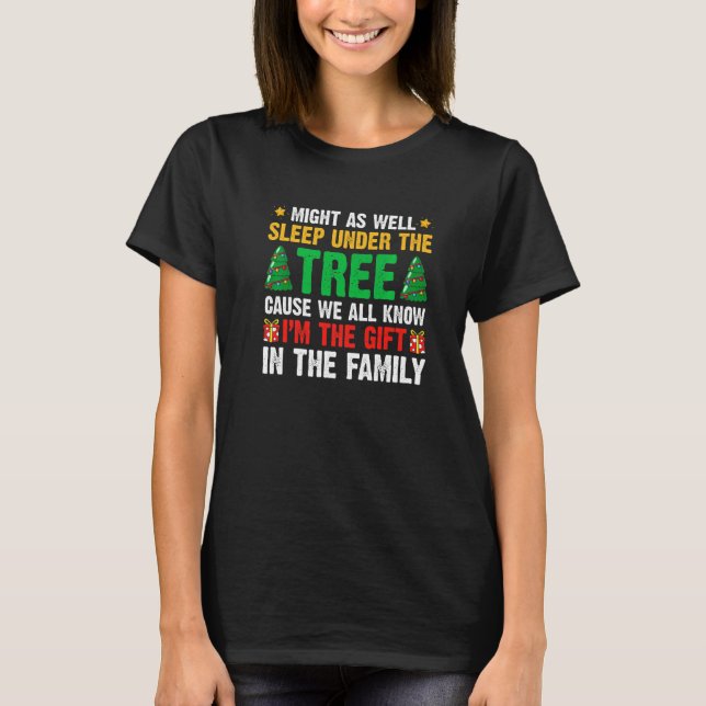 Christmas Might  As Well Sleep Under Tree Xmas  1 T-Shirt (Vorderseite)