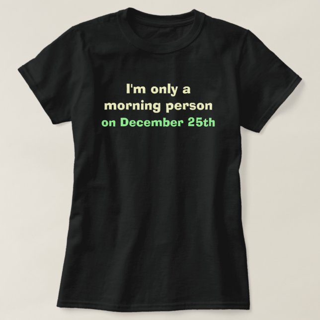 Christmas Morning Person T-Shirt (Design vorne)