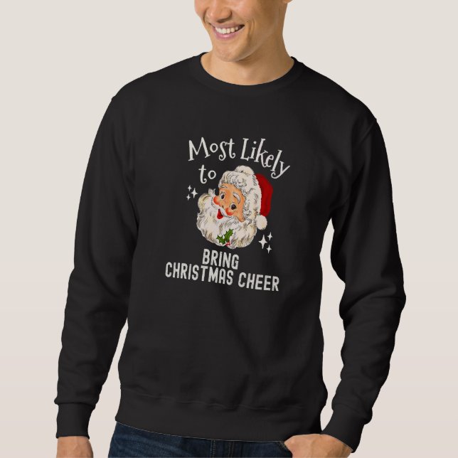 Christmas Most Likely To Bring Christmas Cheer Ret Sweatshirt (Vorderseite)