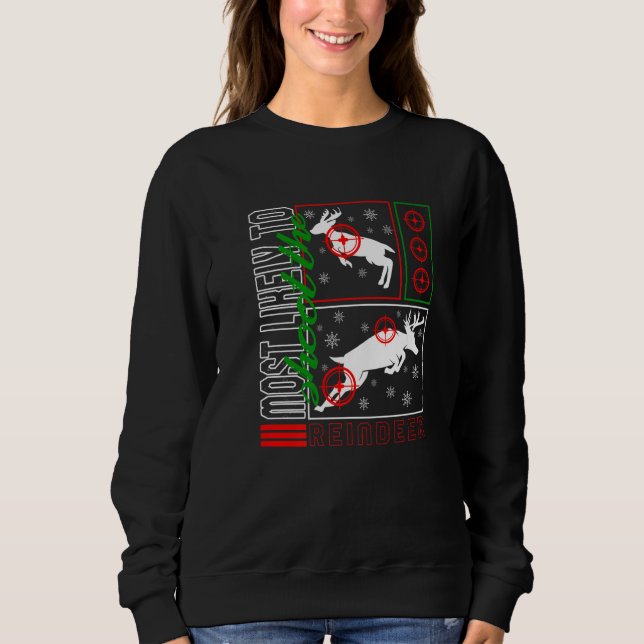 Christmas Most Likely To Shoot Reindeer Hunter Dee Sweatshirt (Vorderseite)