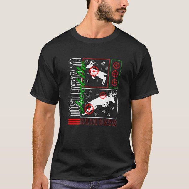 Christmas Most Likely To Shoot Reindeer Hunter Dee T-Shirt (Vorderseite)