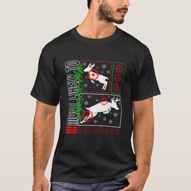 Christmas Most Likely To Shoot Reindeer Hunter Dee T-Shirt (Vorderseite)