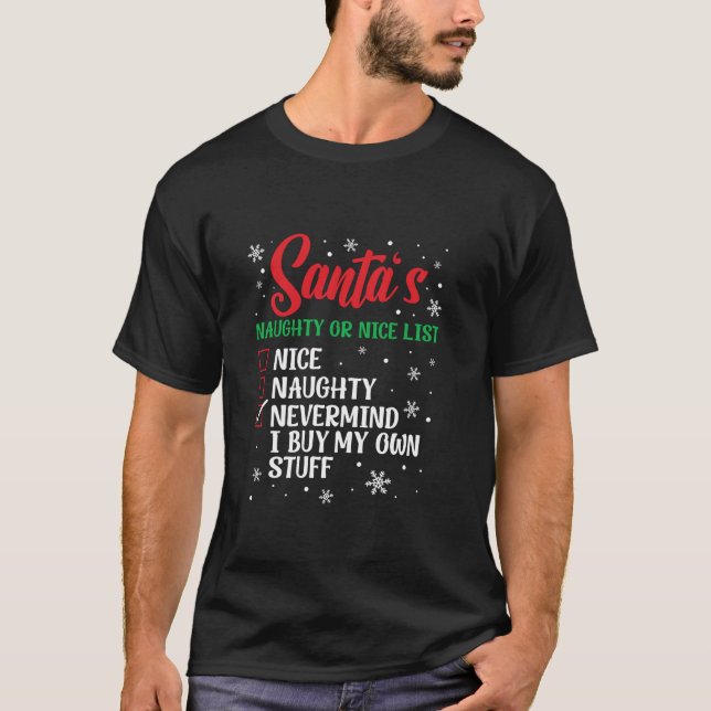 Christmas Naughty Nice List Nevermind I Buy My Own T-Shirt (Vorderseite)