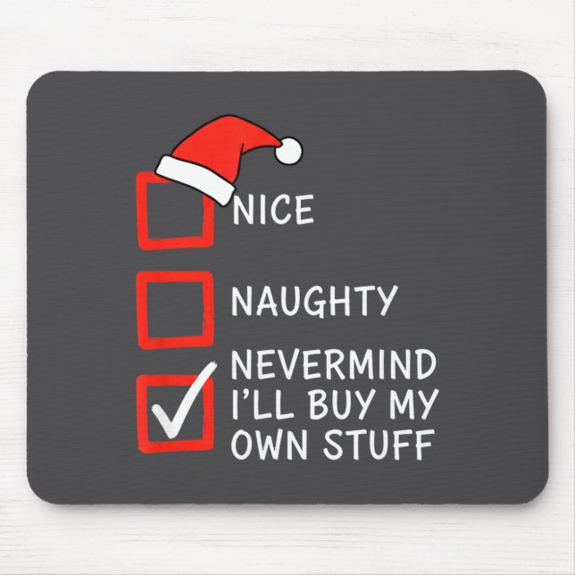 Christmas Naughty Or Nice Checklist - Nevermind I' Mousepad (Vorne)