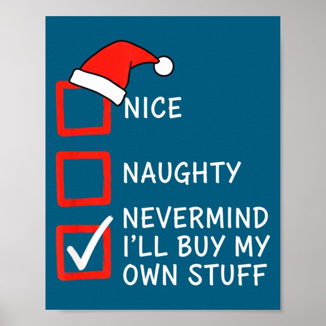 Christmas Naughty Or Nice Checklist - Nevermind I' Poster (Vorne)