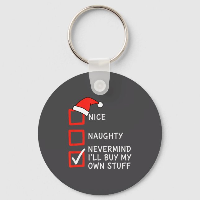 Christmas Naughty Or Nice Checklist - Nevermind I' Schlüsselanhänger (Vorderseite)