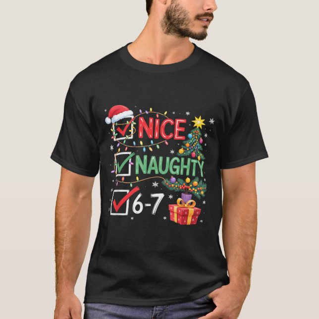 Christmas Nice Naughty 67 Funny 6-7 Meme Slang  T-Shirt (Vorderseite)
