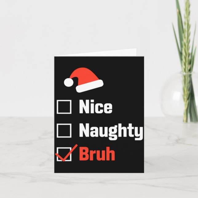 Christmas Nice Naughty Bruh Funny Xmas List  Karte (Vorderseite)