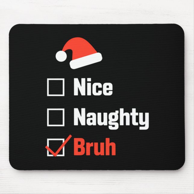 Christmas Nice Naughty Bruh Funny Xmas List  Mousepad (Vorne)