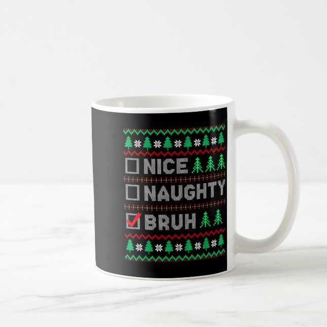 Christmas Nice Naughty Bruh Funny Xmas List Women  Kaffeetasse (Rechts)