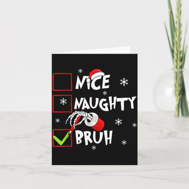 Christmas Nice Naughty Bruh Funny Xmas List Women  Karte (Vorderseite)