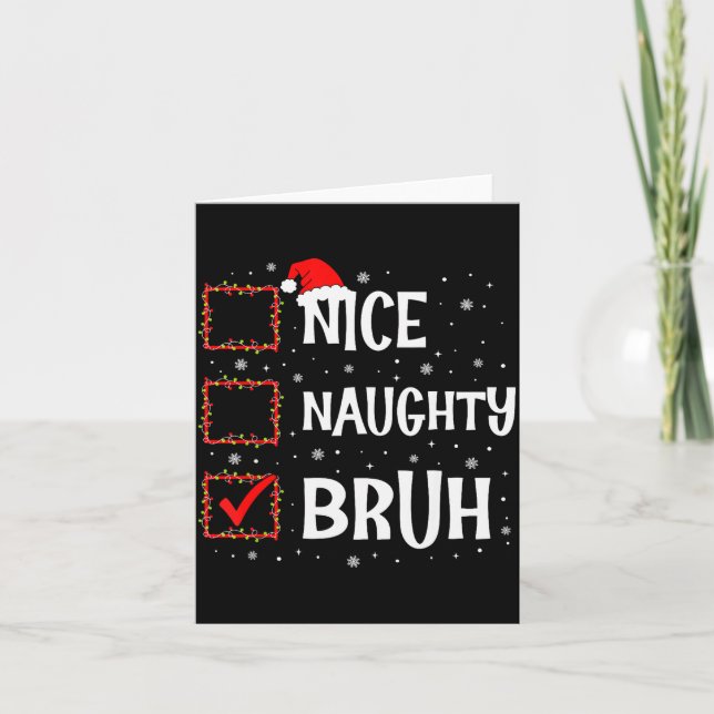 Christmas Nice Naughty Bruh Funny Xmas List Women  Karte (Vorderseite)