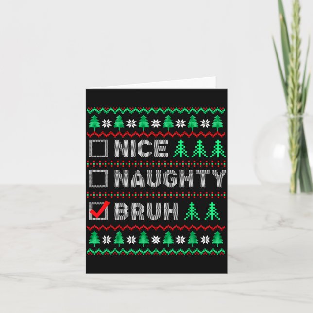 Christmas Nice Naughty Bruh Funny Xmas List Women  Karte (Vorderseite)
