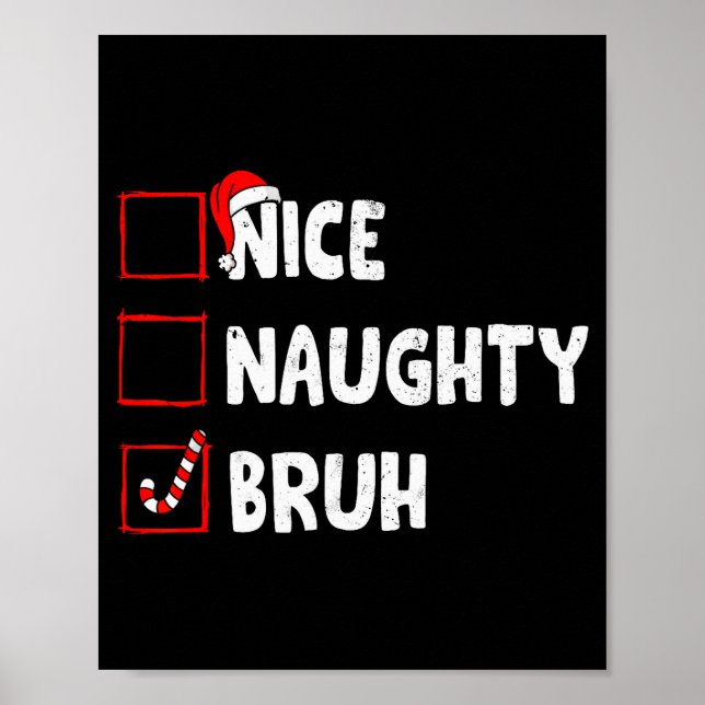 Christmas Nice Naughty Bruh Funny Xmas List Women  Poster (Vorne)