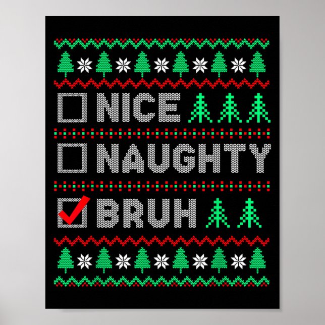 Christmas Nice Naughty Bruh Funny Xmas List Women  Poster (Vorne)